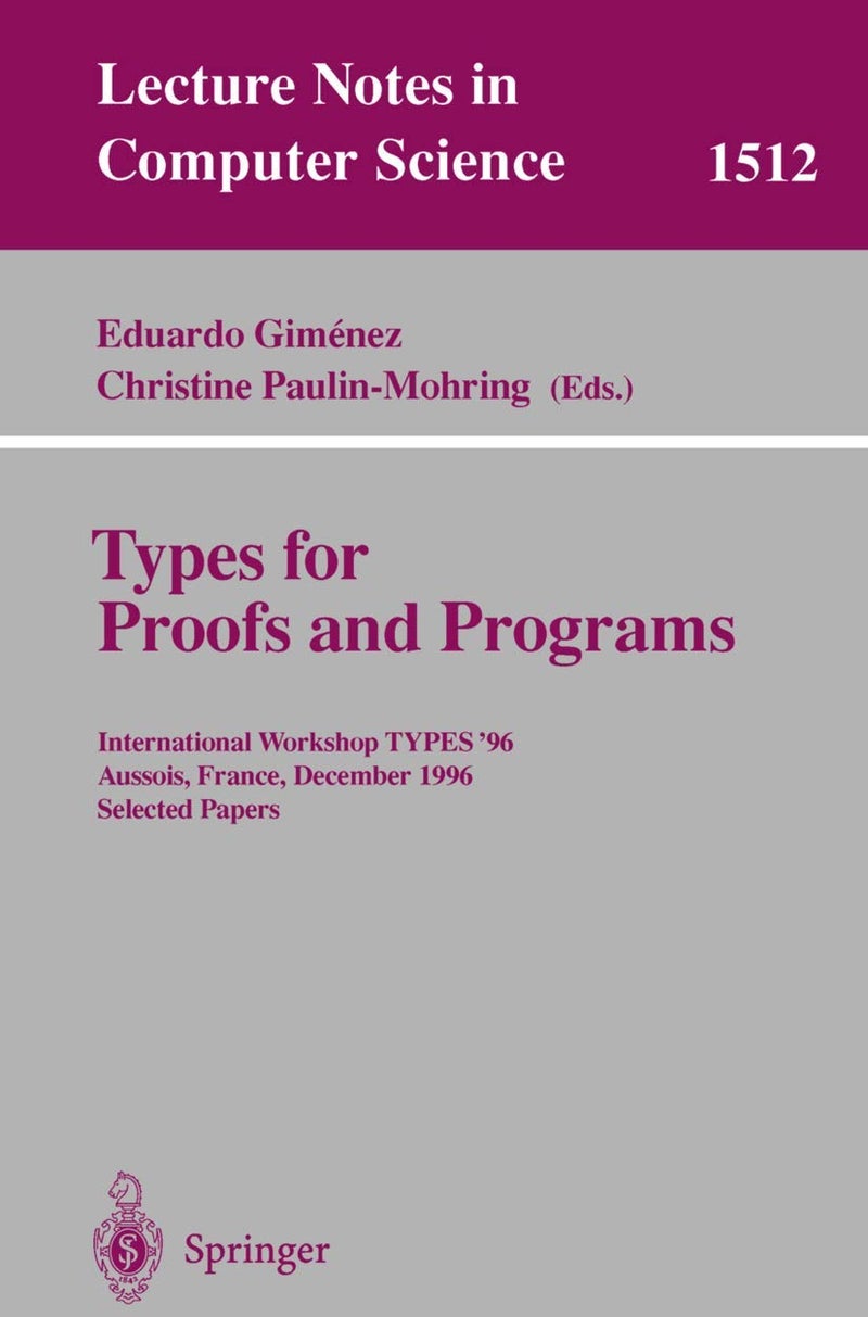 Types for Proofs and Programs: International Workshop TYPES'96, Aussois, France, December 15-19, 1996 Selected Papers