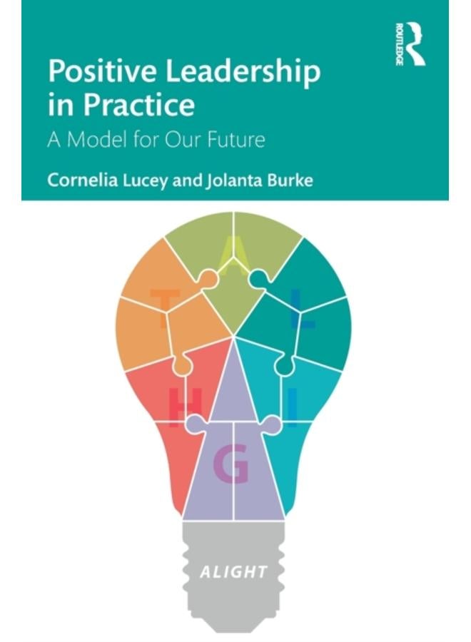 Positive Leadership in Practice : A Model for Our Future