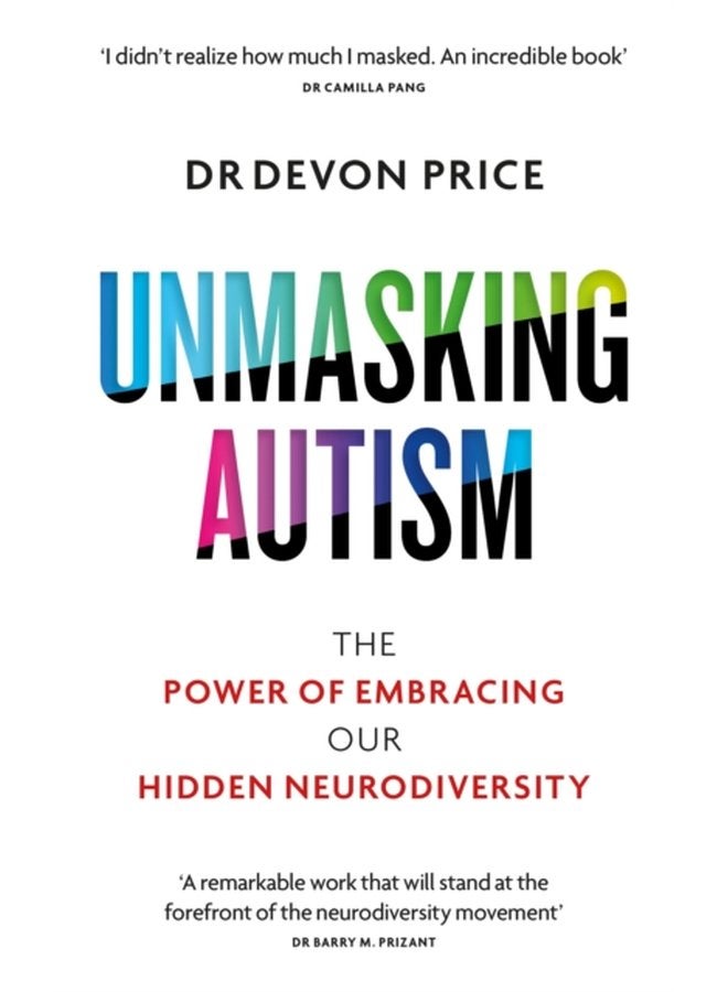 Unmasking Autism The Power of Embracing Our Hidden Neurodiversity - Paperback