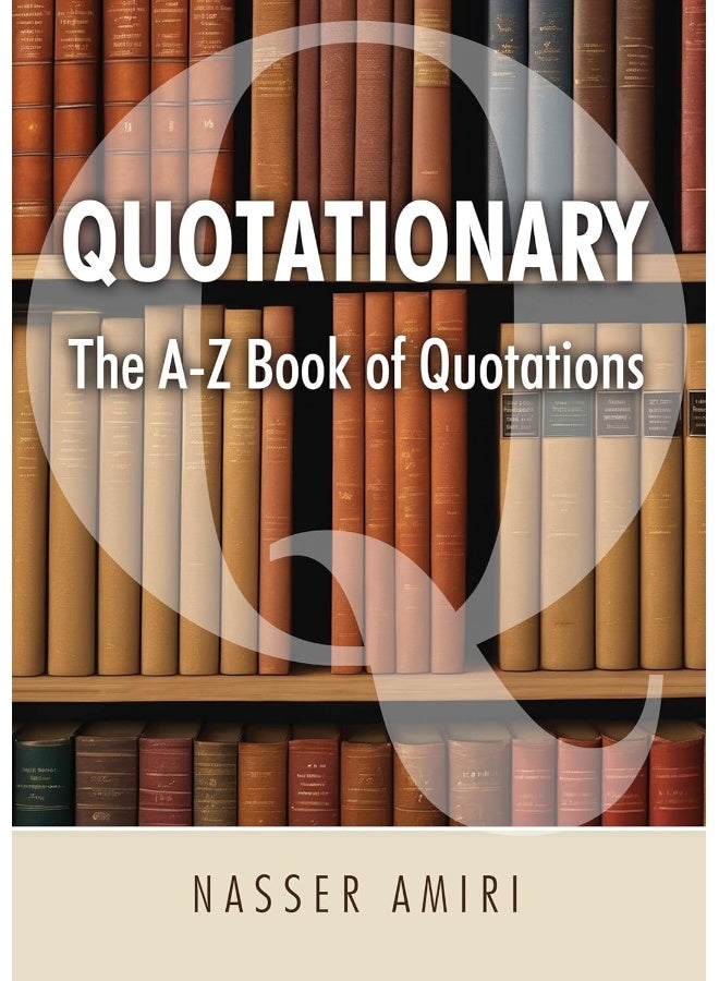 Quotationary - The A-Z Book of Quotations: The Mother of All Quotation Books