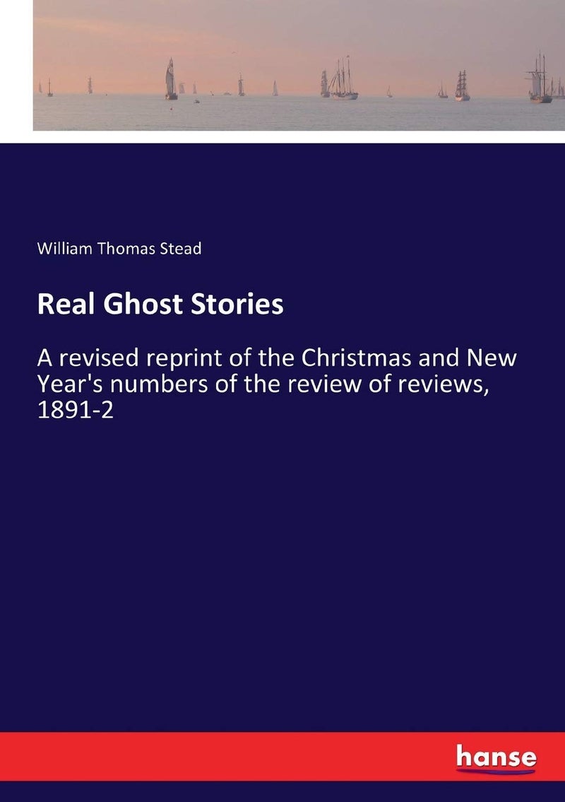 Real Ghost Stories: A revised reprint of the Christmas and New Year's numbers of the review of reviews, 1891-2 - Image 1