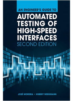 An Engineer's Guide to Automated Testing of High-Speed Interfaces, Second Edition 