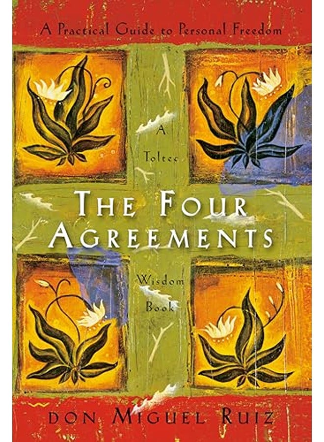 The Four Agreements: A Practical Guide to Personal Freedom