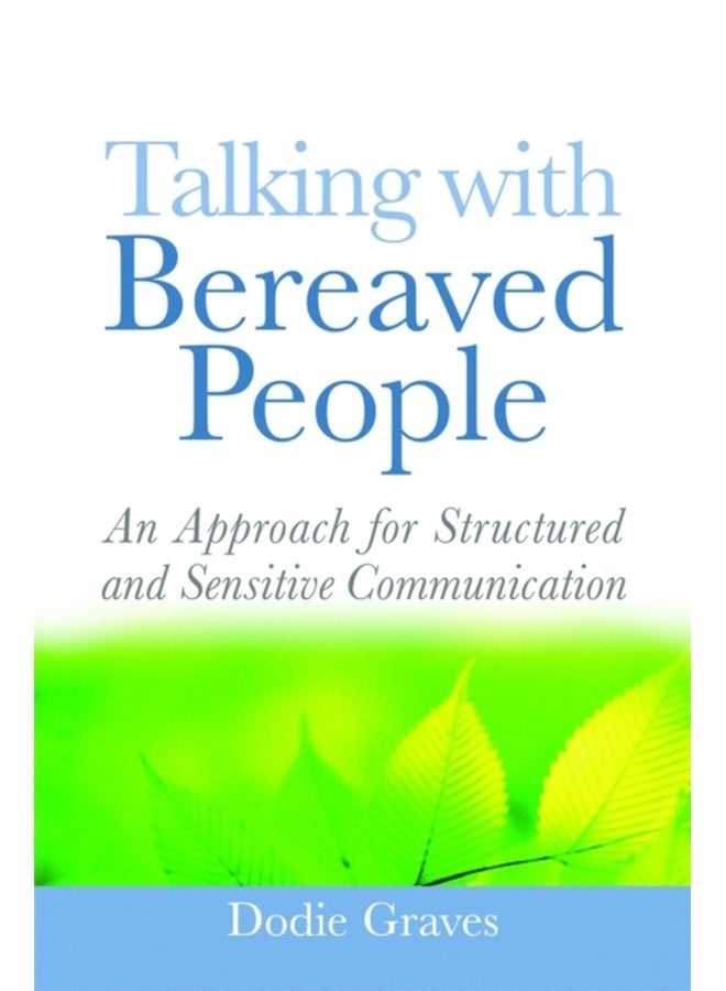 Talking With Bereaved People An Approach for Structured and Sensitive Communication - Paperback