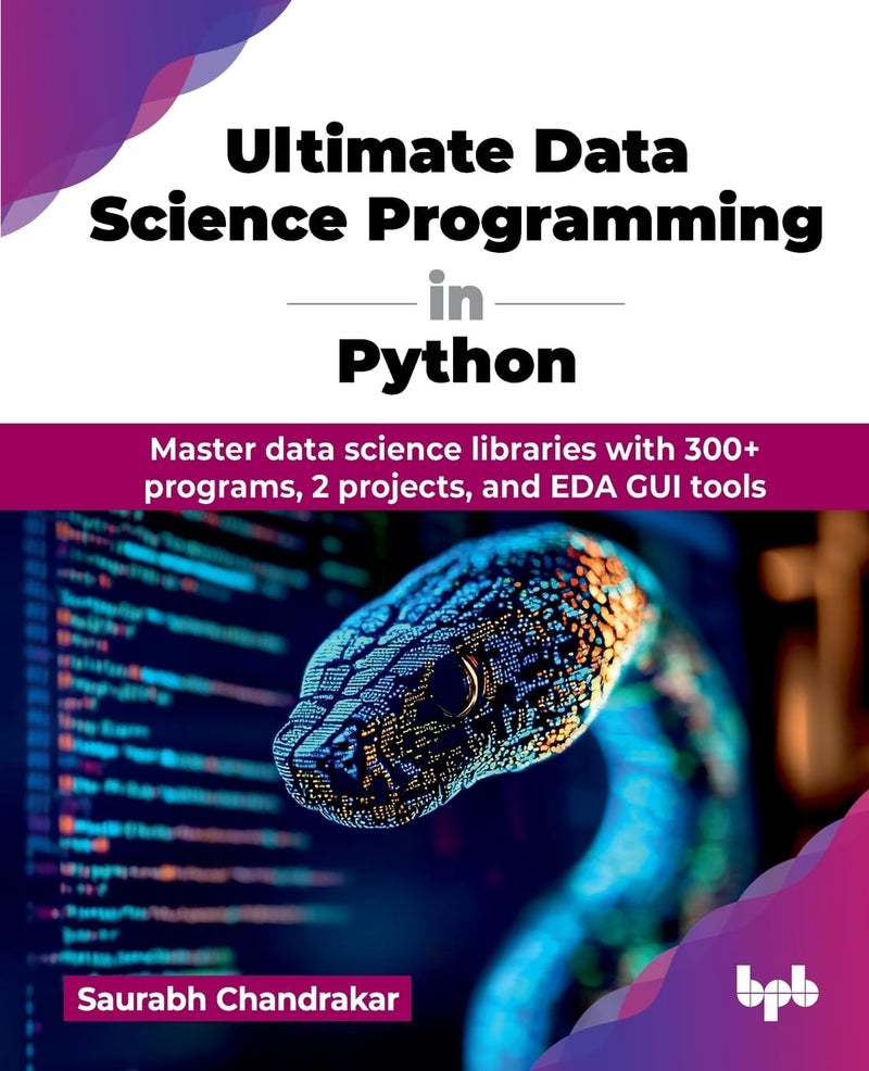 Ultimate Data Science Programming in Python: Master data science libraries with 300+ programs, 2 projects, and EDA GUI tools - Image 1