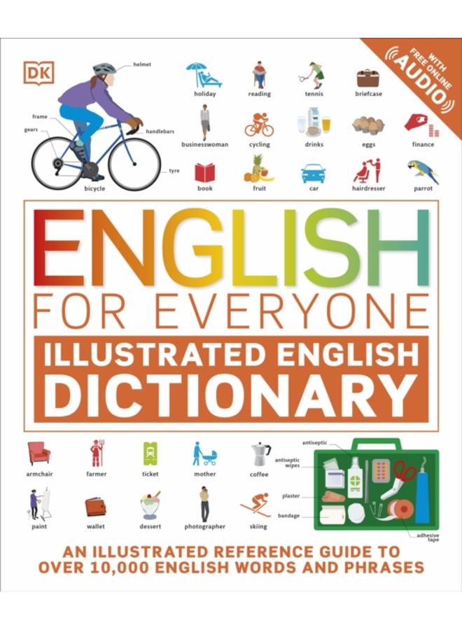 English for Everyone Illustrated English Dictionary with Free Online Audio : An Illustrated Reference Guide to Over 10,000 English Words and Phrases