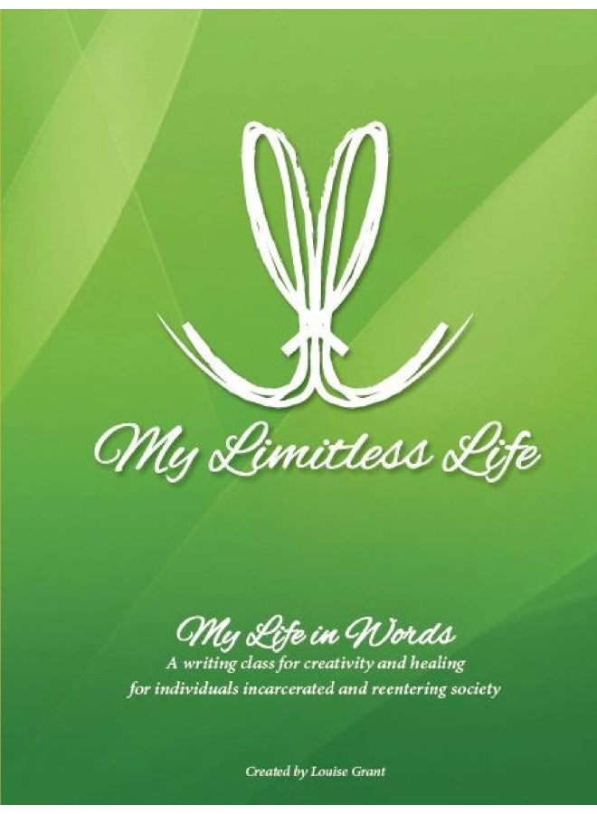 My Limitless Life - My Life In Words: Writing Curriculum for Jails and Prisons