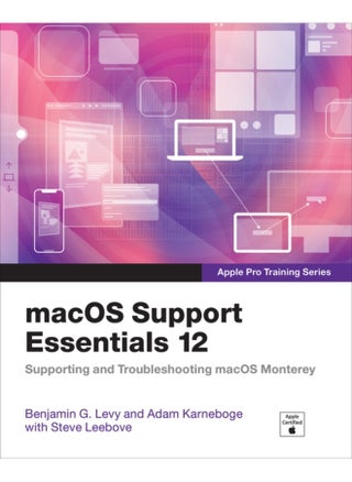macOS Support Essentials 12 - Apple Pro Training Series : Supporting and Troubleshooting macOS Monterey - pzsku/Z36447CD594FEFA41E9A1Z/45/1744615444/73b301ac-a6c0-4ec2-9cb0-3b4f607138a7