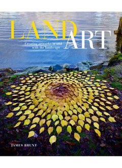 Land Art: Creating Artworks in and with the Landscape