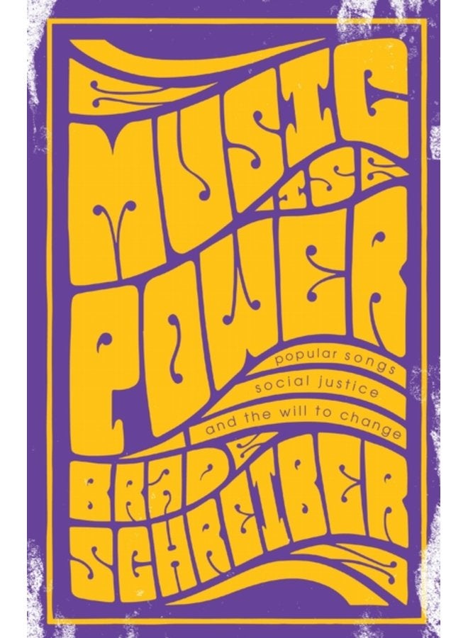 Music Is Power Popular Songs Social Justice and the Will to Change - Paperback