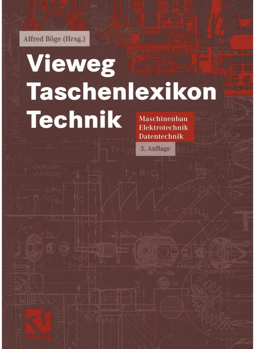 Vieweg Taschenlexikon Technik: Maschinenbau, Elektrotechnik, Datentechnik. Nachschlagewerk für berufliche Aus-, Fort- und Weiterbildung 