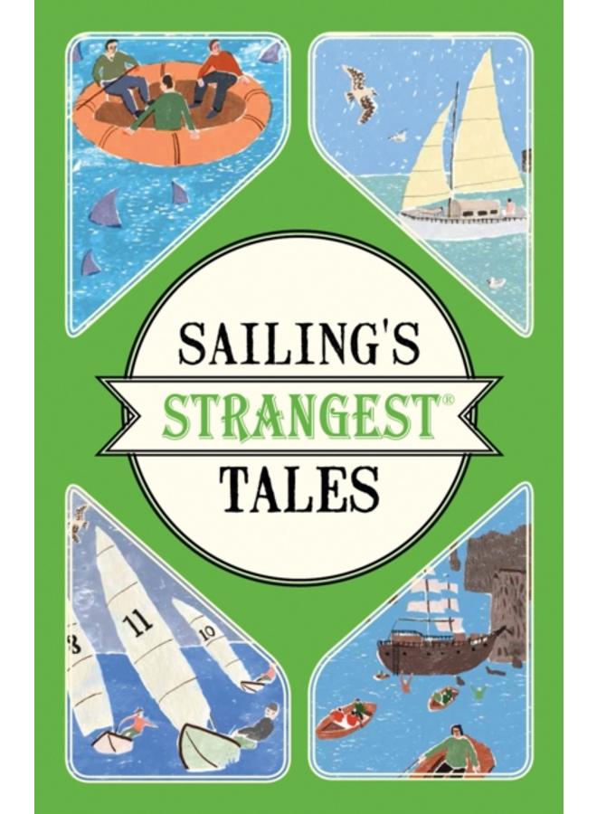 Sailing's Strangest Tales : Extraordinary but true stories from over nine hundred years of sailing
