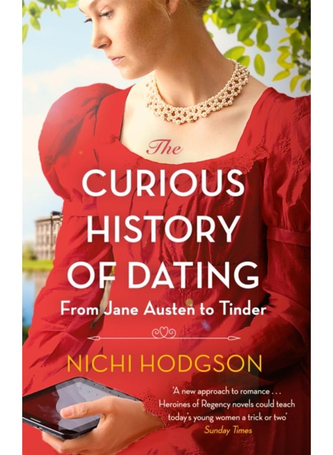 The Curious History of Dating : From Jane Austen to Tinder 
