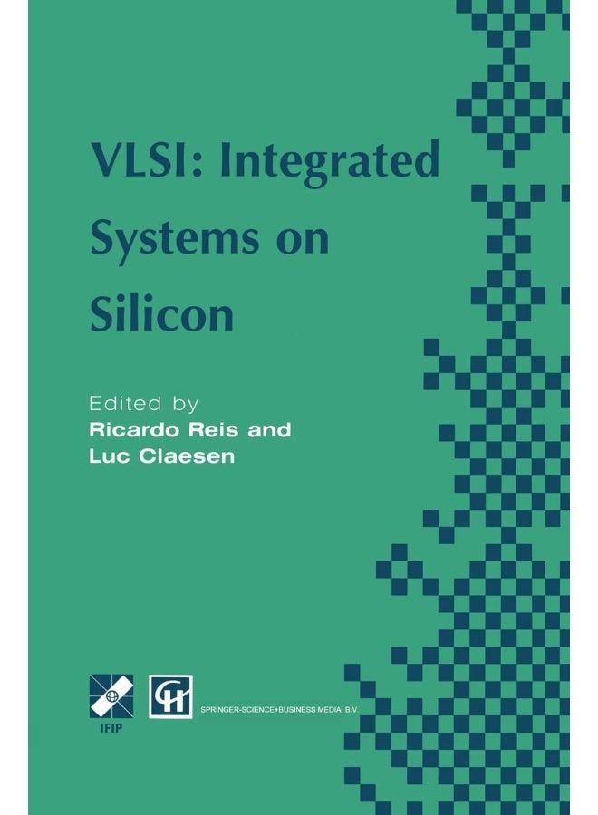 VLSI: Integrated Systems on Silicon : IFIP TC10 WG10.5 International Conference on Very Large Scale Integration 26-30 August 1997, Gramado, RS, Brazil