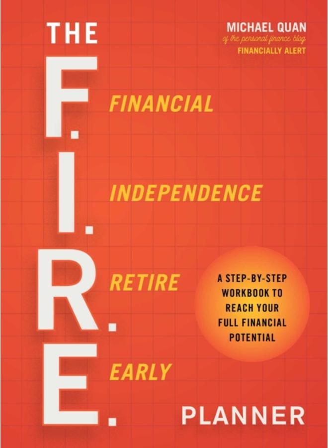 The F.I.R.E. Planner : A Step-by-Step Workbook to Reach Your Full Financial Potential 