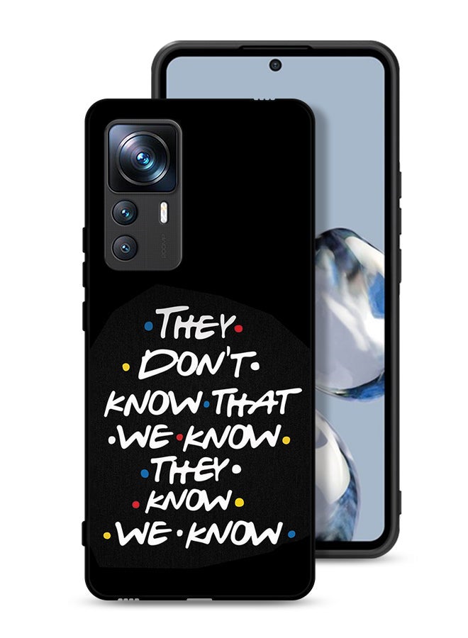 Tolwak Xiaomi 12T Pro Protective Case Cover They Dont Know What We Know They Know We Know - Image 1