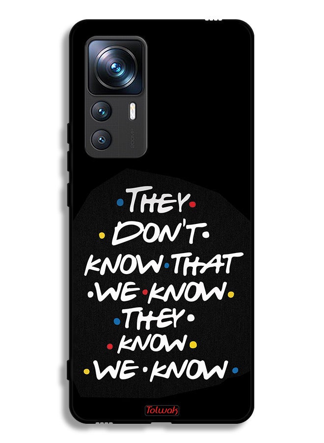 Tolwak Xiaomi 12T Pro Protective Case Cover They Dont Know What We Know They Know We Know - Image 2