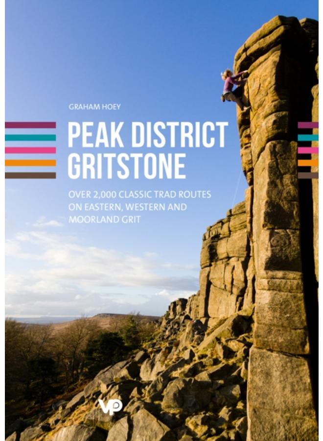 Peak District Gritstone : Over 2,000 classic trad routes on eastern, western and moorland grit 