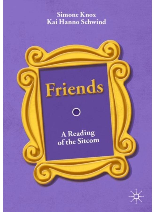 Friends : A Reading of the Sitcom 