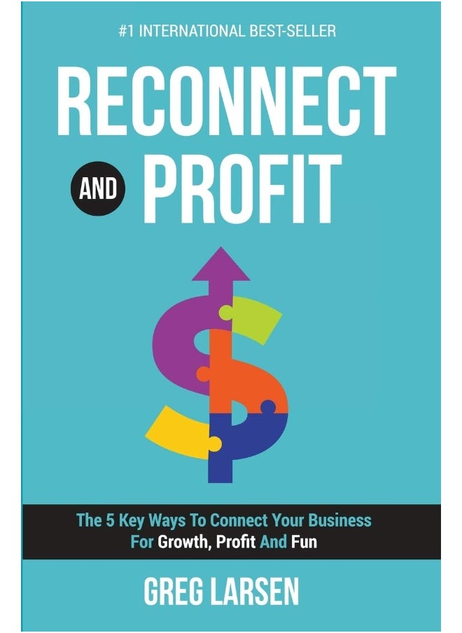 Reconnect and Profit: The 5 Key Ways To Connect With Your Business For Growth, Profit And Fun  - Image 1