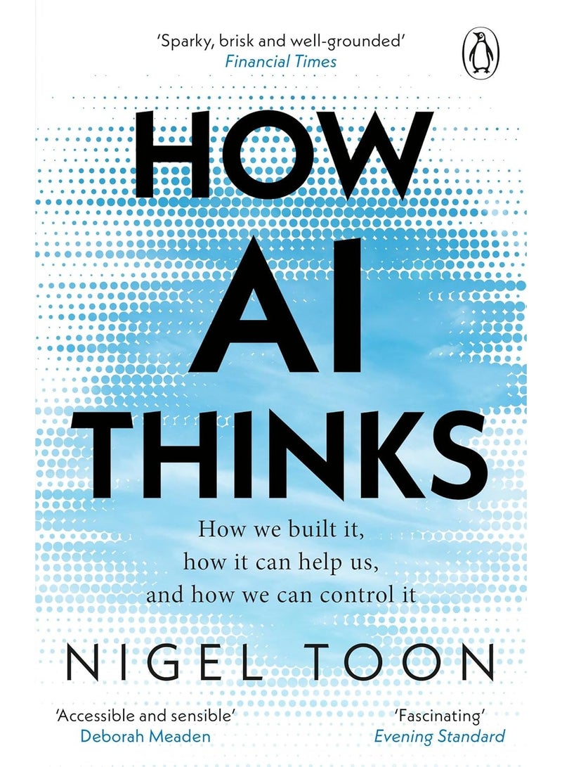 How AI Thinks: How we built it, how it can help us, and how we can control it Paperback