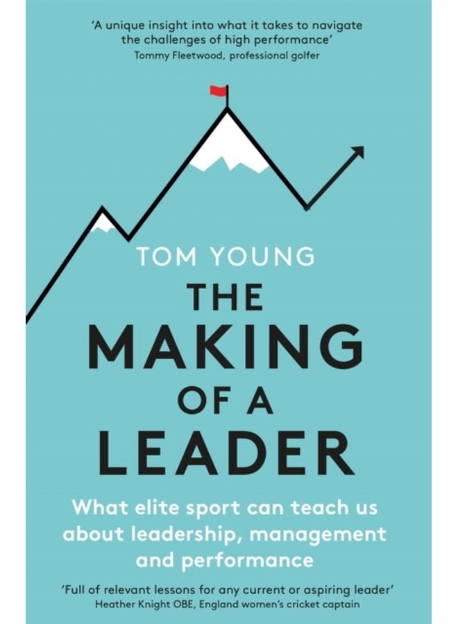The Making of a Leader What Elite Sport Can Teach Us About Leadership Management and Performance - Paperback