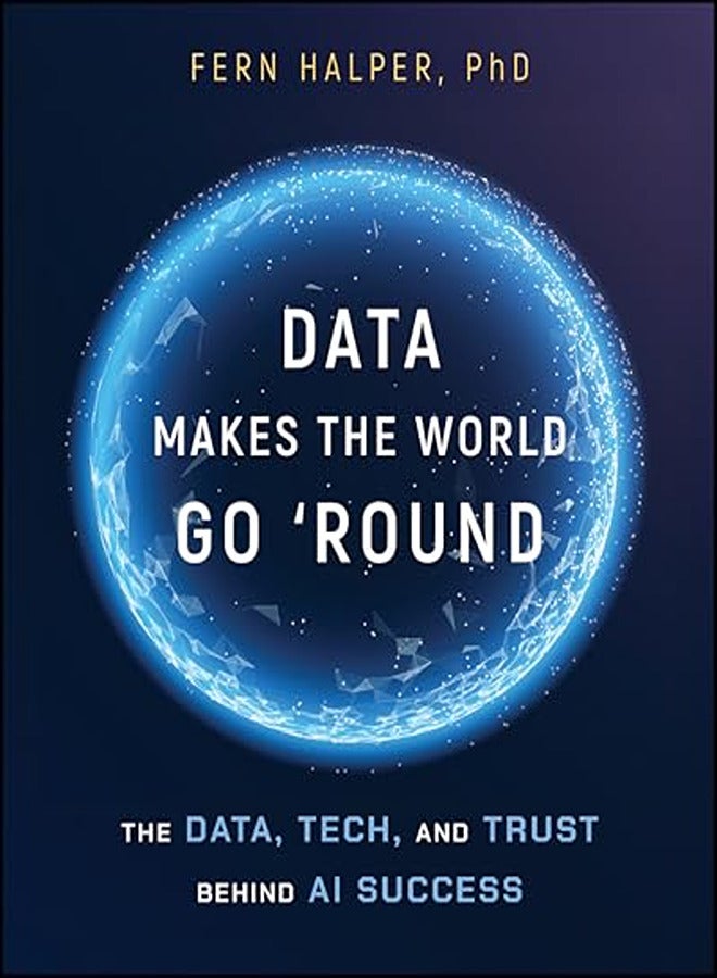 Data Makes The World Go Round The Data Tech And Trust Behind Ai Success