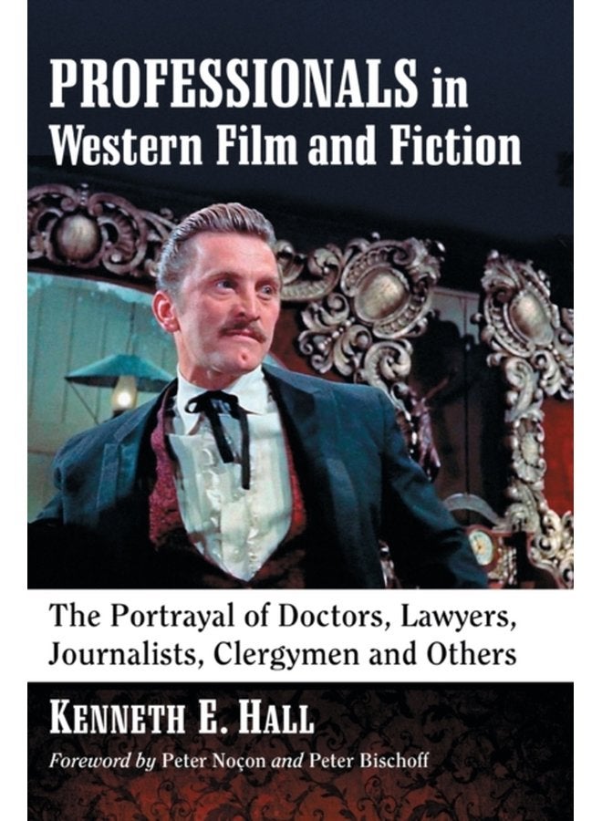 Professionals in Western Film and Fiction The Portrayal of Doctors Lawyers Journalists Clergymen and Others - Paperback