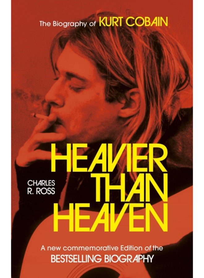 Heavier Than Heaven : The Biography of Kurt Cobain
