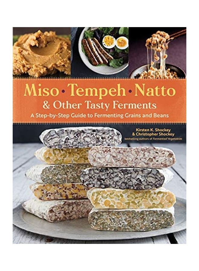 Miso, Tempeh, Natto And Other Tasty Ferments