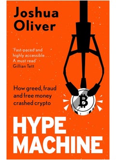 Hype Machine: Inside the Cult of Crypto: 'Hard to put down' EVENING STANDARD  - Image 2
