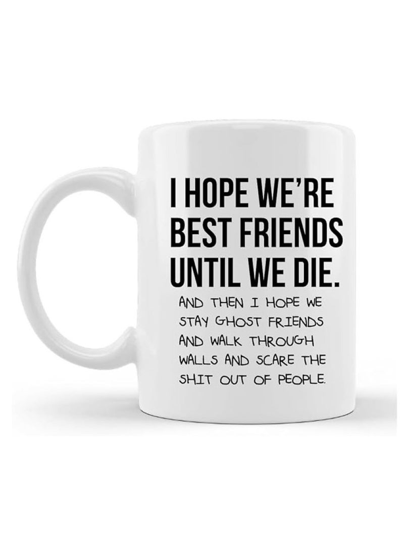 PRINTSHOP4ME Friendship Day Printed Coffee Mug - Gift for Friendship Day - 'Best Friends Until We Die' Coffee Mug - Friendship Day Gifts - Best Friendship Ever Gifts  - Image 1