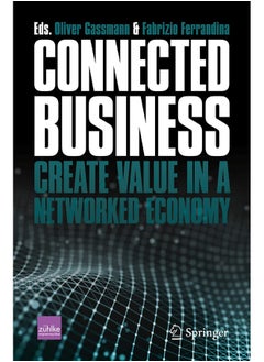 Connected Business: Create Value in a Networked Economy
