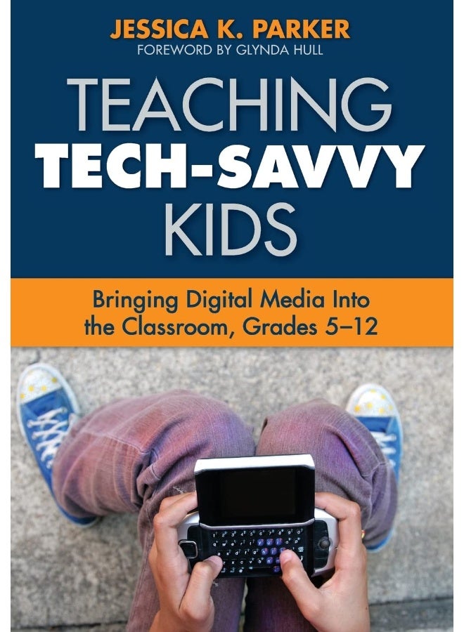 Teaching Tech-Savvy Kids: Bringing Digital Media Into the Classroom, Grades 