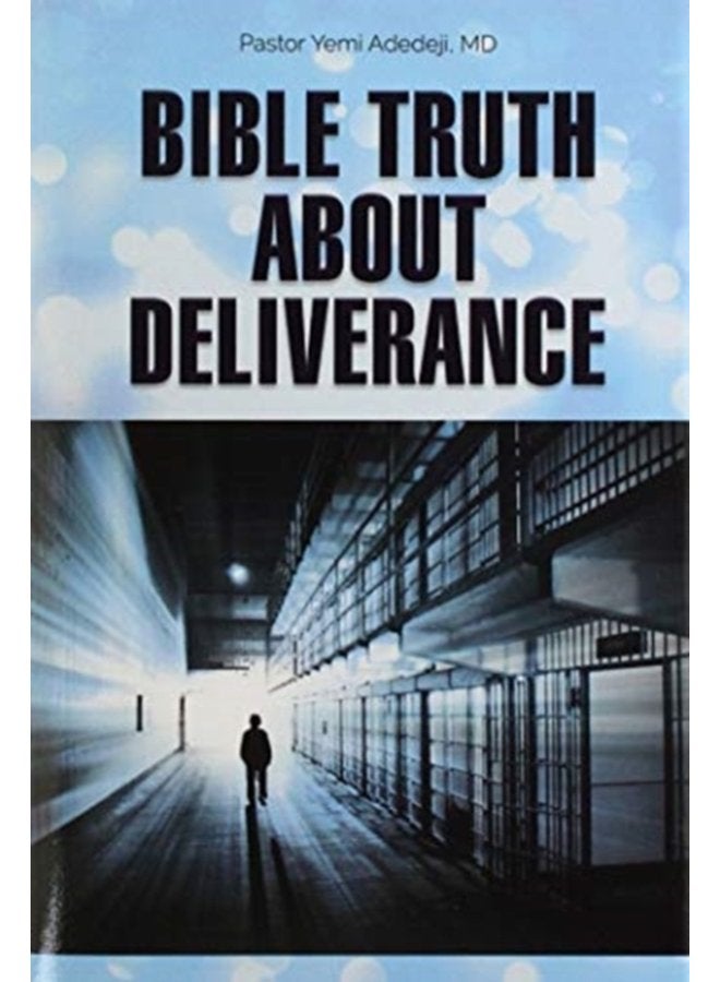 Bible Truth about Deliverance - Hardback