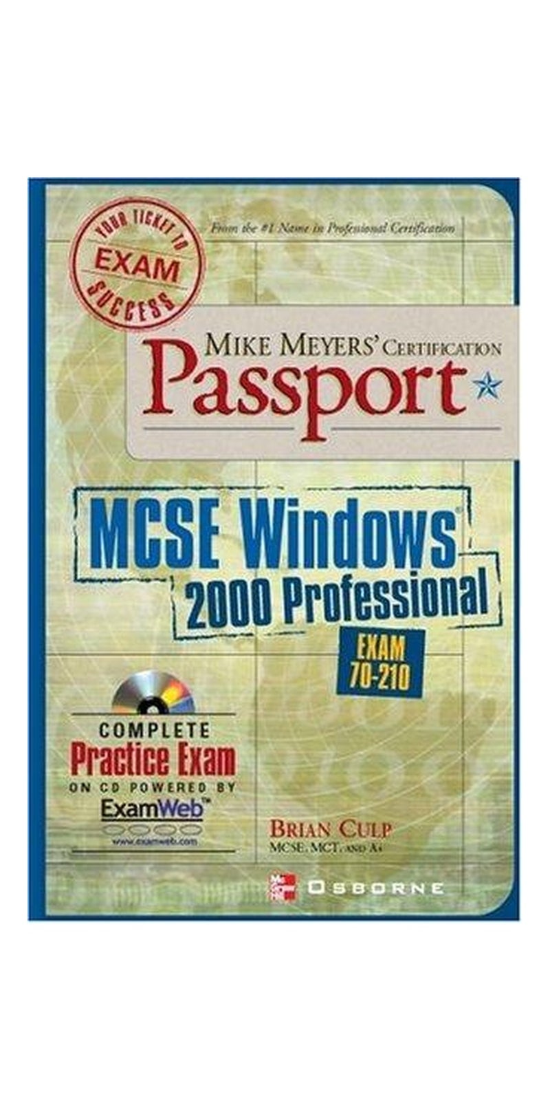 Mike Meyers' MCSE for Windows (R) 2000 Professional Certification Passport | Authored by Brian Culp | Paperback | 1 edition | Published by McGraw-Hill Osborne Media