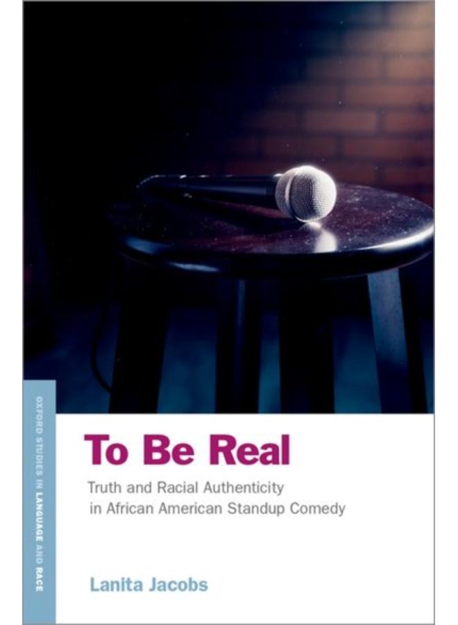 To Be Real : Truth and Racial Authenticity in African American Standup Comedy