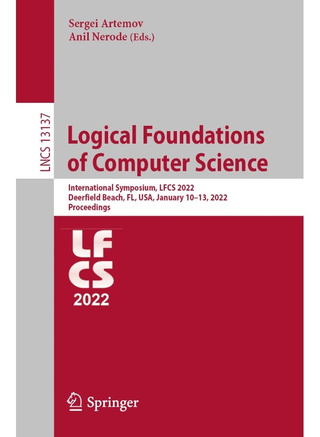 Logical Foundations of Computer Science: International Symposium, LFCS 2022, Deerfield Beach, FL, USA, January 10-13, 2022, Proceedings