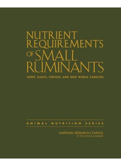 Nutrient Requirements of Small Ruminants: Sheep, Goats, Cervids, and New World Camelids 