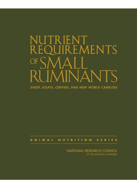 Nutrient Requirements of Small Ruminants: Sheep, Goats, Cervids, and New World Camelids