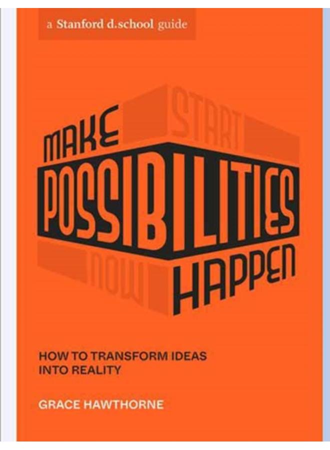 Make Possibilities Happen : How to Transform Ideas into Reality