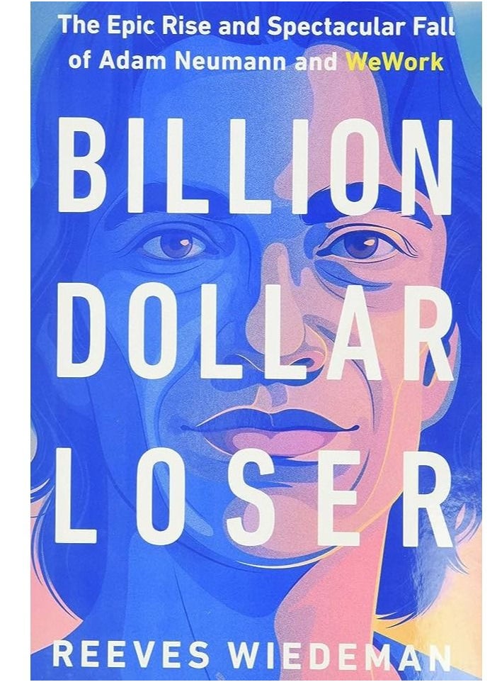 null - Billion Dollar Loser: The Epic Rise and Spectacular Fall of Adam Neumann and WeWork - Image 1