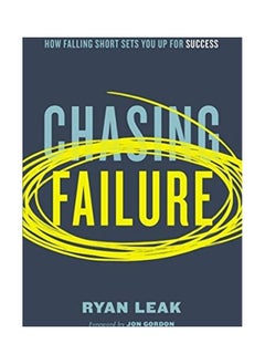 Chasing Failure: How Falling Short Sets You Up For Success 