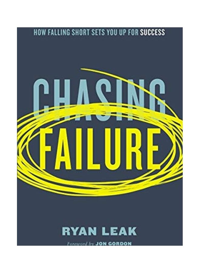 Chasing Failure: How Falling Short Sets You Up For Success 