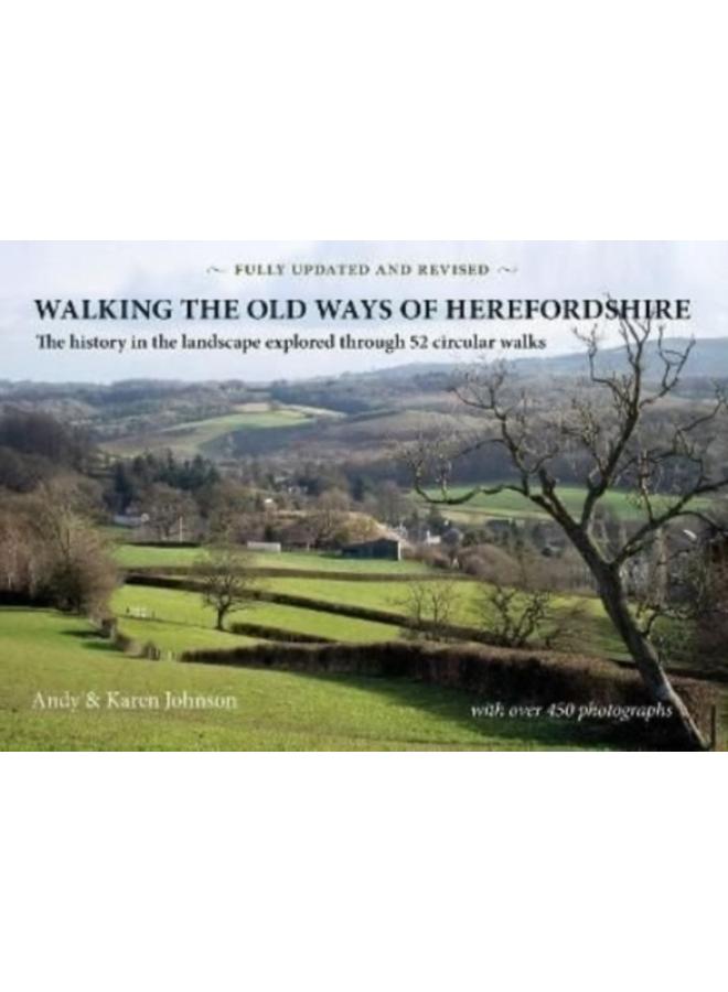Walking the Old Ways of Herefordshire : The history in the landscape explored through 52 circular walks