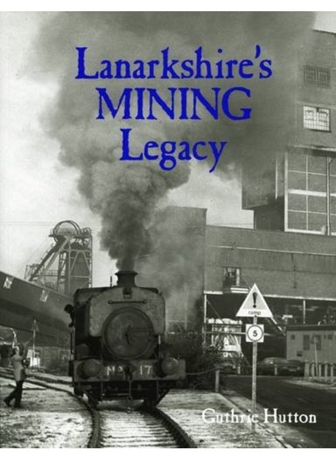Lanarkshire's Mining Legacy 