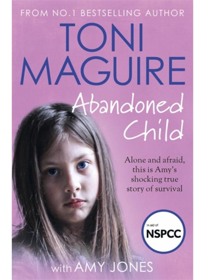 Abandoned Child : From the No.1 bestselling author, a new true story of abuse and survival for fans of Cathy Glass 
