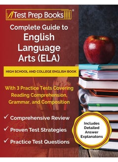 Test Prep Books Complete Guide to English Language Arts (ELA): High School and College English with 3 Practice Covering Reading Comprehension, Grammar, and ... [Includes Detailed Answer Explanations]
