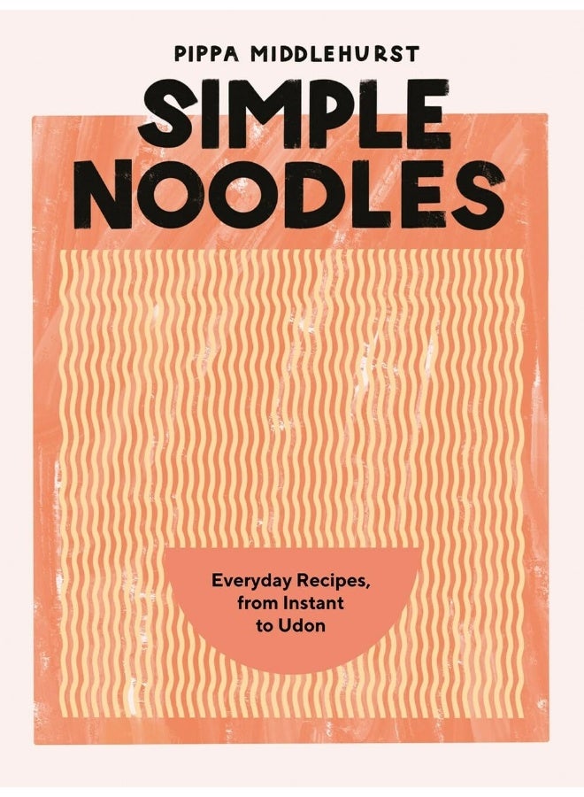 Simple Noodles: Everyday Recipes, from Instant to Udon - Image 1