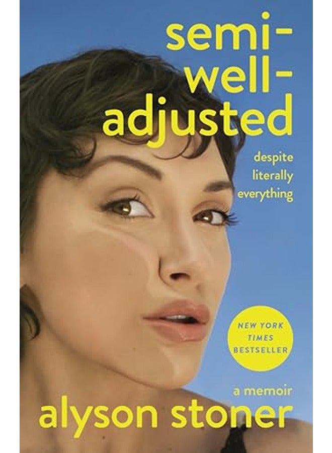 Semi-Well-Adjusted Despite Literally Everything: A Memoir